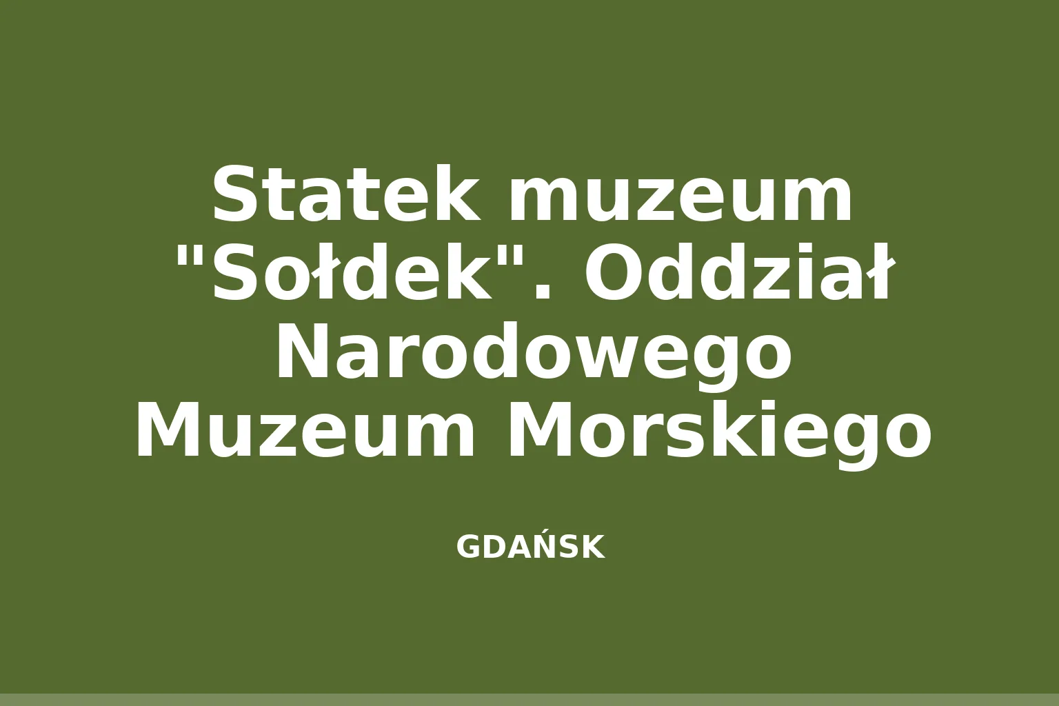 Statek muzeum "Sołdek". Oddział Narodowego Muzeum Morskiego