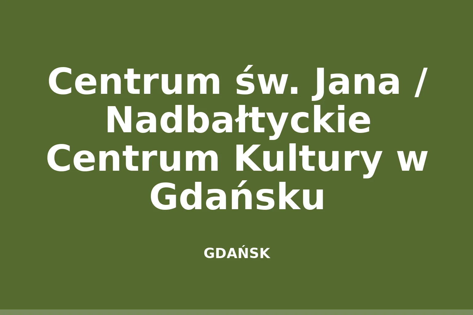 Centrum św. Jana / Nadbałtyckie Centrum Kultury w Gdańsku