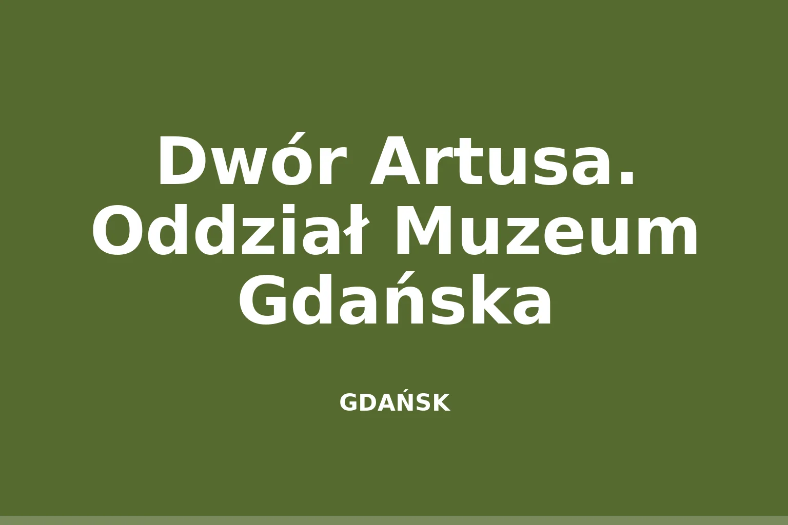 Dwór Artusa. Oddział Muzeum Gdańska