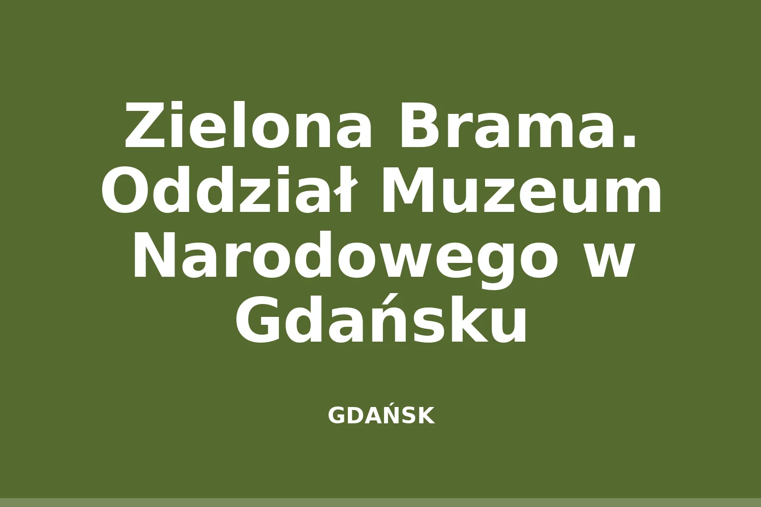Zielona Brama. Oddział Muzeum Narodowego w Gdańsku
